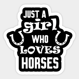 Just a girl who loves horses Sticker